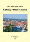 Research paper thumbnail of Göttinger Straßennamen, zusammen mit Gerd Tamke, 3. neu überarb., wesentl. erw. Aufl., StA Göttingen, 2012.