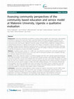 Research paper thumbnail of Assessing community perspectives of the community based education and service model at Makerere University, Uganda: A qualitative evaluation