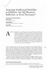 Research paper thumbnail of Assessing Intellectual Disability in Children: Are IQ Measures Sufficient, or Even Necessary?