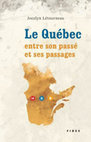 Research paper thumbnail of Le Québec entre son passé et ses passages, Montréal, Fides, 2010, 251 p.