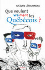 Research paper thumbnail of Que veulent vraiment les Québécois ? Regard sur l’intention nationale au Québec (français) d’hier à aujourd’hui, Montréal, Boréal, 2006, 182 p.