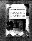 Research paper thumbnail of Passer à l'avenir : histoire, mémoire, identité dans le Québec d'aujourd'hui, Montréal, Boréal, 2000, 194 p. [2e tirage : 2004].