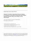 Research paper thumbnail of Objective Functions in Agricultural Decision-Making: A Comparison of the Effects of Expected Utility, Regret Adjusted Expected Utility, and Prospect Theory