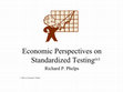 Research paper thumbnail of Economic Perspectives on Standardized Testing [slide show]