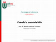 Research paper thumbnail of Psicología de la Memoria. UD5: Cuando la memoria falla