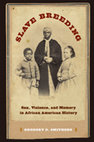 Research paper thumbnail of Slave Breeding: Sex, Violence, and Memory in African American History