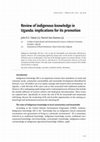 Research paper thumbnail of Review of indigenous knowledge in Uganda