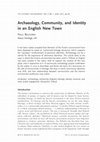 Research paper thumbnail of Archaeology, community and identity in an English New Town