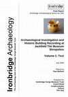 Research paper thumbnail of Archaeological Investigation and Historic Building Recording at Jackfield Tile Museum, Shropshire: Volume 1 - Text