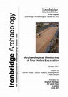 Research paper thumbnail of The Iron Bridge: Archaeological Monitoring of Trial Holes