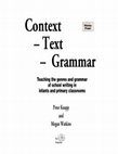 Research paper thumbnail of Context-text-grammar: Teaching the genres and grammar of school writing in infants and primary classrooms