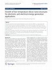 Research paper thumbnail of Growth of low temperature silicon nano-structures for electronic and electrical energy generation applications