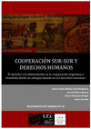 Research paper thumbnail of Cooperación Sur-Sur y Derechos Humanos. El Derecho a la Alimentación en la Cooperación argentina y brasileña desde un Enfoque Basado en los Derechos Humanos