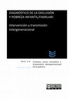 Research paper thumbnail of DIAGNÓSTICO DE LA EXCLUSIÓN Y LA POBREZA INFANTIL Y FAMILIAR: INTERVENCIÓN Y TRANSMISIÓN INTERGENERACIONAL