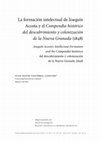 Research paper thumbnail of La formacion intelectual de Joaquin Acosta y el "Compendio historico del descubrimiento y colonizacion de la Nueva Granada" (1848)