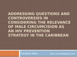 Research paper thumbnail of Addressing questions and controversies in considering the relevance of male circumcision as an HIV prevention strategy in the Caribbean 