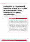 Research paper thumbnail of Laboratório de Composição e Improvisação a partir da rítmica de  José Eduardo Gramani: um relato dos processos metodológicos