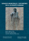 Research paper thumbnail of Melchor Gil, E.; Pérez Zurita, A. D.; Rodríguez Neila, J. F. (2013, eds.), Senados municipales y decuriones en el Occidente romano, Sevilla.