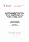 Research paper thumbnail of La Naturaleza Fronteriza de los Afectos: Por una Psicología del Límite [Tesis de Máster / Master's Thesis]