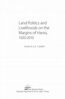 Research paper thumbnail of Land Politics and Livelihoods on the Margins of Hanoi, 1920-2010