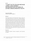 Research paper thumbnail of Abrego, Leisy. 2006. “‘I can’t go to college because I don’t have papers’: Incorporation Patterns of Latino Undocumented Youth.” Latino Studies 4(3): 212-231.