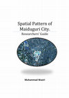 Research paper thumbnail of Spatial Pattern of Maiduguri City. Researchers' Guide