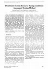 Research paper thumbnail of Distributed System Resource Racing Conditions Automated Testing Method