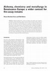 Research paper thumbnail of Alchemy, chemistry and metallurgy in Renaissance Europe: a wider context for fire-assay remains