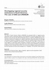 Research paper thumbnail of Overlapping regional security institutions in South America: The Case of OAS and UNASUR