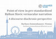 Research paper thumbnail of Point of view in pre-standardized Balkan Slavic vernacular narration: a discourse-diachronic perspective