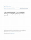 Research paper thumbnail of The Leadership Catalyst: A New Paradigm for Helping Leadership Flourish in Organizations