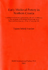 Research paper thumbnail of Sekelj Ivančan Tajana, Early Medieval Pottery in Northern Croatia. Typological and chronological pottery analyses as indicators of the settlement of the territory between the rivers Drava and Sava from the 10th to 13th centuries AD, BAR Int. Ser. 914, Oxford 2001