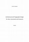 Research paper thumbnail of Architectural and Topographic Design for sites, monuments and museums