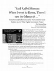 Research paper thumbnail of “Said Rabbi Shimon: When I went to Rome, There I saw the Menorah…” Some Personal Reflections on the YU Center for Israel Studies’ Arch of Titus Digital Restoration Project