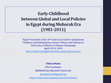 Research paper thumbnail of “Early Childhood between Global and Local Policies in Egypt during Mubarak Era (1981-2011)”. 10th Joint Area Center Symposium “Children and Globalization: Issues, Policies and Initiatives”, 2014. University of Illinois, Urbana-Champaign. USA (PowerPoint)