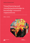 Research paper thumbnail of Visual knowing and visualizing knowledge in knowledge-intensive organizations