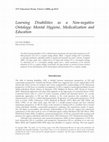 Research paper thumbnail of Learning Disabilities as a Non-negative  Ontology: Mental Hygiene, Medicalization and  Education