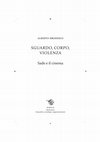 Research paper thumbnail of Sguardo, corpo, violenza. Sade e il cinema, Milano-Udine, Mimesis, 2014, pp. 368