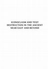 Research paper thumbnail of Iconoclasm and Text Destruction in the Ancient Near East and Beyond