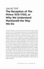 Research paper thumbnail of The Reception of The Prince 1513–1700, or Why We Understand Machiavelli the Way We Do