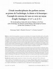 Research paper thumbnail of L’étude interdisciplinaire des parfums anciens au prisme de l’archéologie, la chimie et la botanique : l’exemple de contenus de vases en verre sur noyau d’argile (Sardaigne, VIe-IVe s. av. J.-C.)