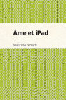 Research paper thumbnail of Ferraris, Maurizio, Âme et iPad