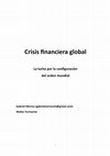 Research paper thumbnail of Crisis Financiera Global. La lucha por la reconfiguración del orden mundial. 