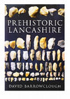 Research paper thumbnail of Prehistoric Lancashire