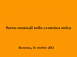 Research paper thumbnail of 2013: Seminario per il corso di Archeologia musicale dell’Università di Bologna, sede di Ravenna. Titolo: Scene musicali nella ceramica attica 