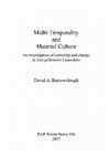 Research paper thumbnail of Multi-temporality and Material Culture: An investigation of continuity and change in later prehistoric Lancashire