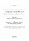 Research paper thumbnail of Landscape and Interaction. The Troodos Archaeological & Environmental Survey Project, Cyprus. Volume 1 Methodology, Analysis and Interpretation. Levant Supplementary Series Volume 14.  