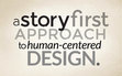 Research paper thumbnail of A storyFirst Approach to Human-Centered Design — presentation for the final talk from UX Boston Conference #1