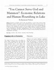 Research paper thumbnail of "You Cannot Serve God and Mammon": Economic Relations and Human Flourishing in Luke Engaging Luke on Economics