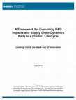 Research paper thumbnail of A Framework for Evaluating R&D Impacts and Supply Chain Dynamics Early in a Product Life Cycle